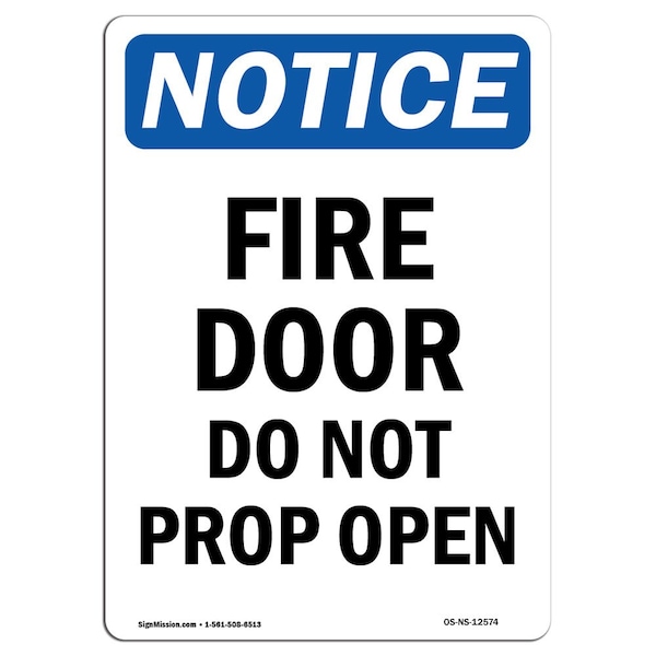 OSHA Notice Sign, Fire Door Do Not Prop Open, 18in X 12in Aluminum, 12" W, 18" L, Portrait